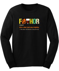 Fathor Noun Like A Dad Just Way Mightier Long Sleeve