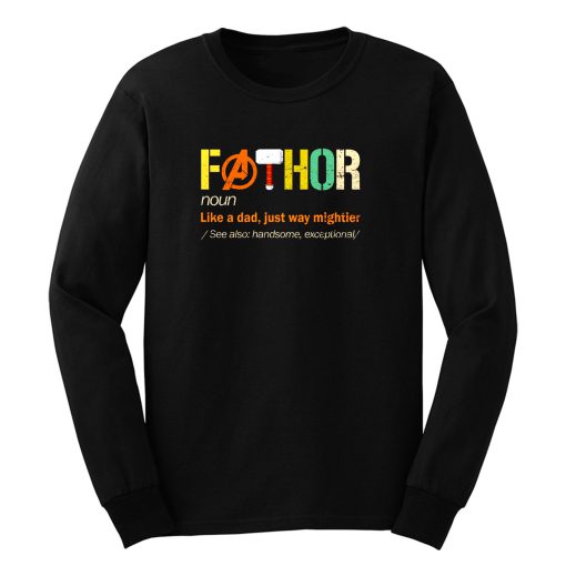 Fathor Noun Like A Dad Just Way Mightier Long Sleeve