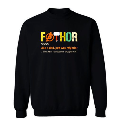 Fathor Noun Like A Dad Just Way Mightier Sweatshirt