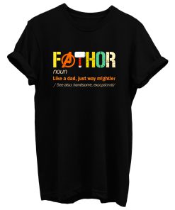 Fathor Noun Like A Dad Just Way Mightier T Shirt