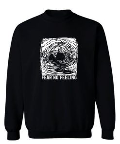 Fear No Feelings Sweatshirt