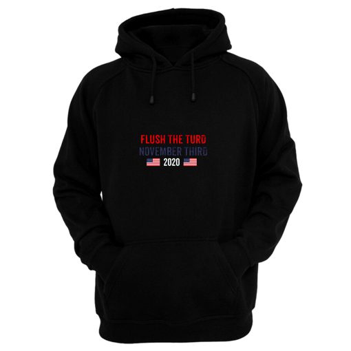 Flush The Turd November 3rd Hoodie