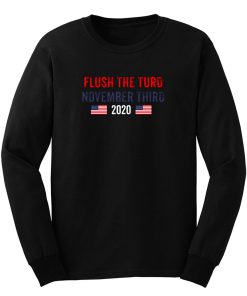 Flush The Turd November 3rd Long Sleeve