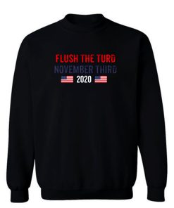 Flush The Turd November 3rd Sweatshirt