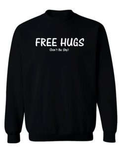 Free Hugs Sweatshirt