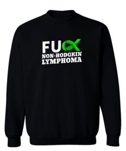 Fuck Non Hodgkin Lymphoma Sweatshirt