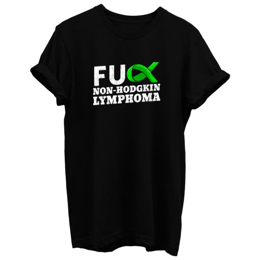 Fuck Non Hodgkin Lymphoma T Shirt