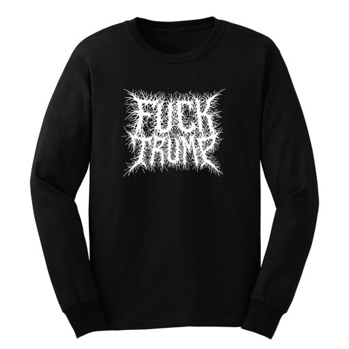 Fuck Trump Metal Logo Long Sleeve