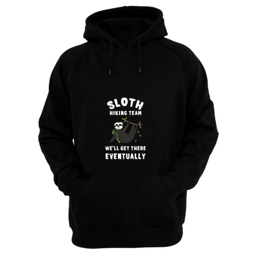 Funny Slow Hiker Walker Sloth Well Get There Eventually Hoodie