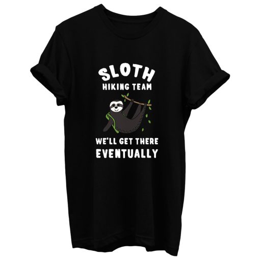 Funny Slow Hiker Walker Sloth Well Get There Eventually T Shirt