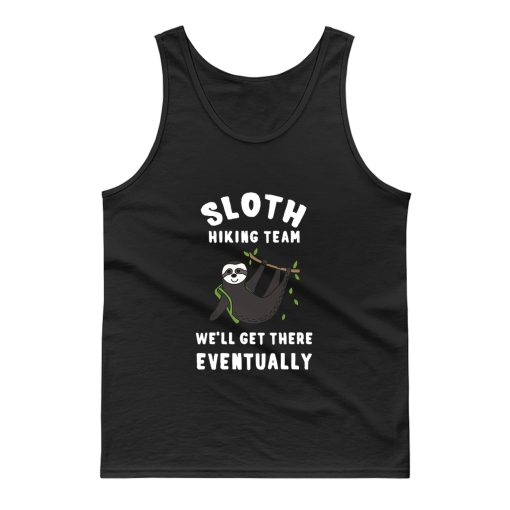Funny Slow Hiker Walker Sloth Well Get There Eventually Tank Top