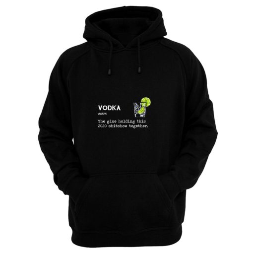 Gin Vodka Noun The Glue Holding This 2020 Shitshow Together Hoodie