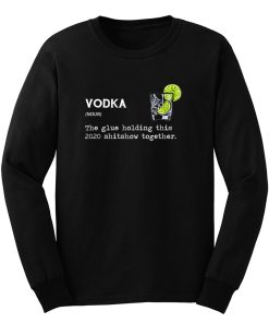 Gin Vodka Noun The Glue Holding This 2020 Shitshow Together Long Sleeve