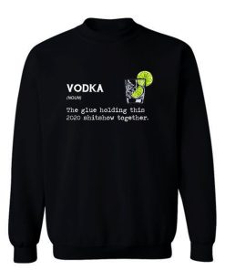 Gin Vodka Noun The Glue Holding This 2020 Shitshow Together Sweatshirt