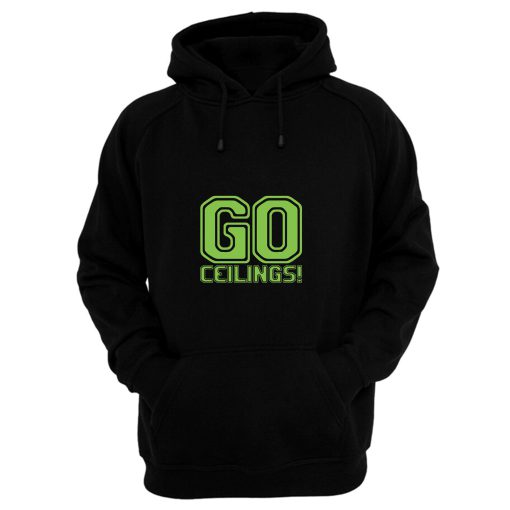 Go Ceilings Hoodie