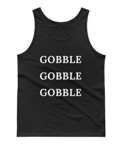 Gobble Gobble Gobble Tank Top