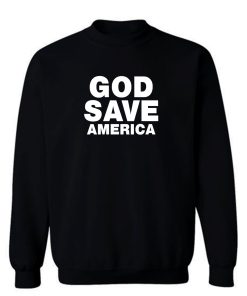 God Save America Sweatshirt