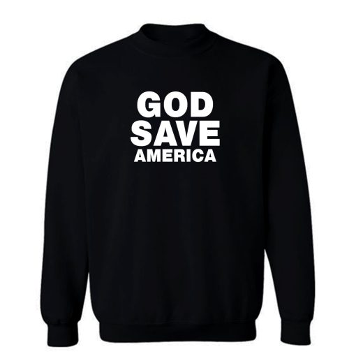 God Save America Sweatshirt