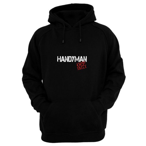 Handyman Off Duty Hoodie