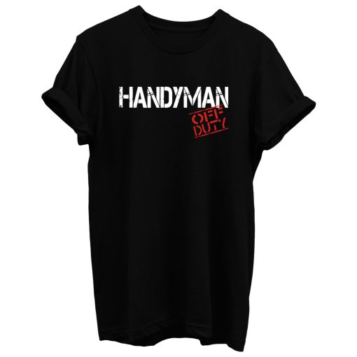 Handyman Off Duty T Shirt
