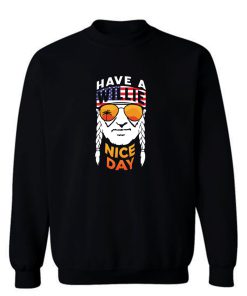 Have A Willie Nice Day Sweatshirt