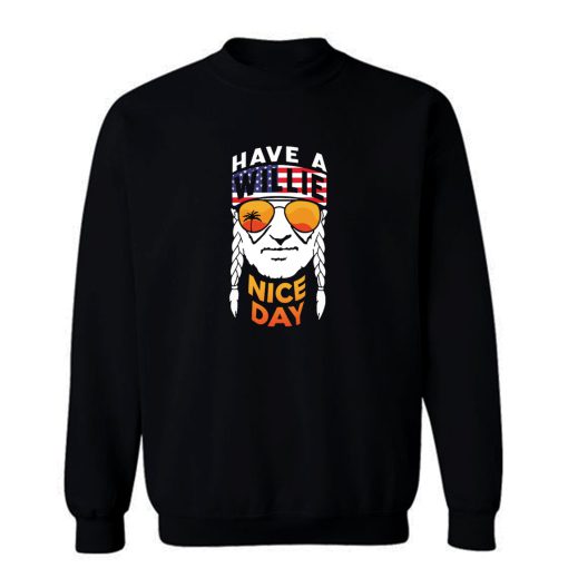 Have A Willie Nice Day Sweatshirt