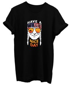 Have A Willie Nice Day T Shirt