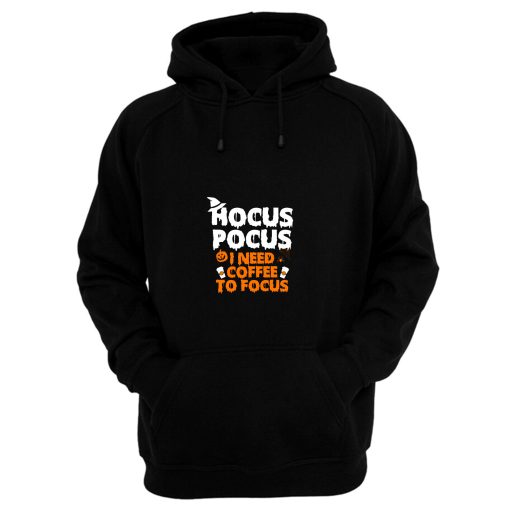 Hocus Pocus I Need Coffee To Focus Hoodie