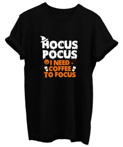 Hocus Pocus I Need Coffee To Focus T Shirt