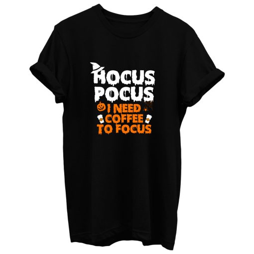 Hocus Pocus I Need Coffee To Focus T Shirt