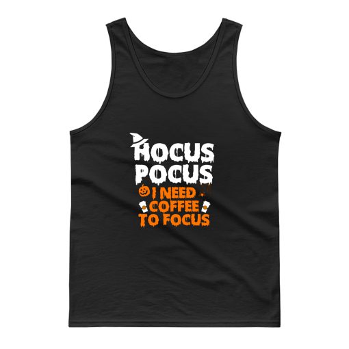 Hocus Pocus I Need Coffee To Focus Tank Top