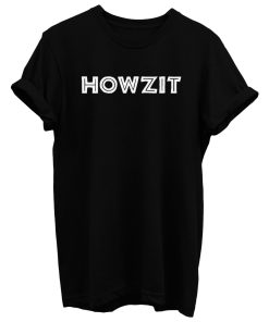 Howzit T Shirt