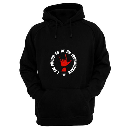 I Am Proud To Be A Ironworker Hoodie