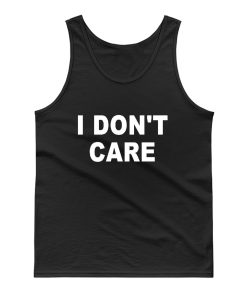 I Dont Care Tank Top