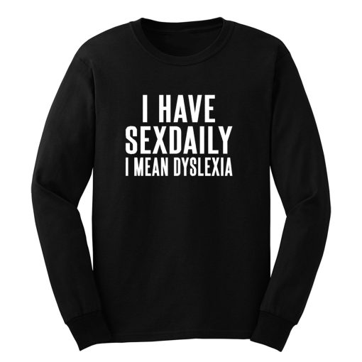I Have Sex Daily Long Sleeve