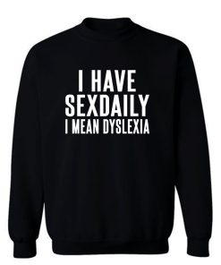 I Have Sex Daily Sweatshirt