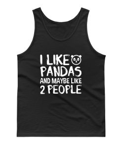 I Like Pandas And Maybe Like 2 People Tank Top