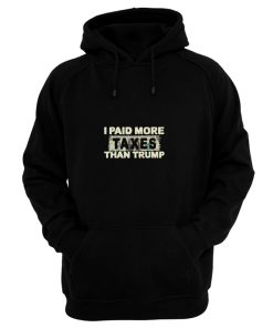 I Paid More Taxes Than Trump Hoodie