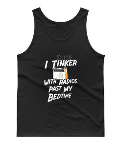 I Tinker With Radio Past My Bedtime Tank Top