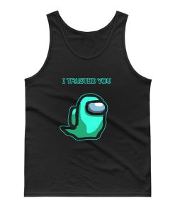 I Trusted You Tank Top