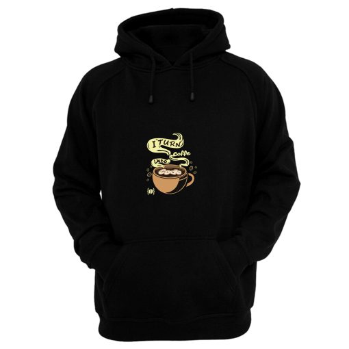 I Turn Coffee Into Code Hoodie