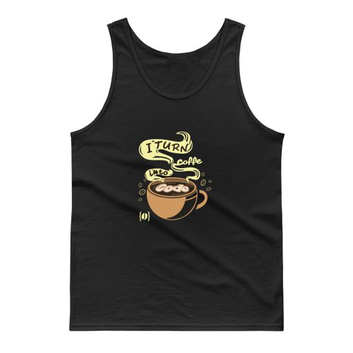 I Turn Coffee Into Code Tank Top