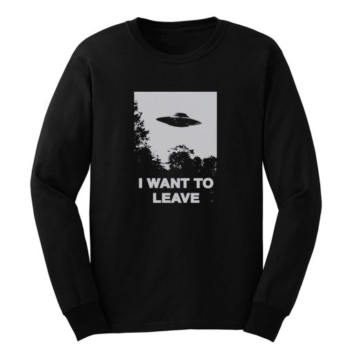 I Want To Leave Long Sleeve