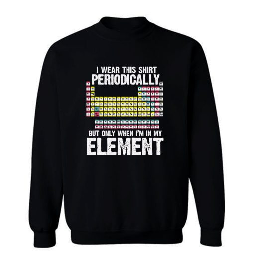 I Wear This Periodically Sweatshirt