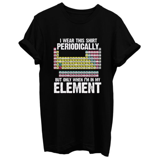 I Wear This Periodically T Shirt
