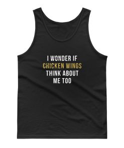 I Wonder If Chicken Wings Think About Me Too Tank Top