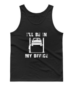 Ill Be In My Office Car Mechanic Tank Top