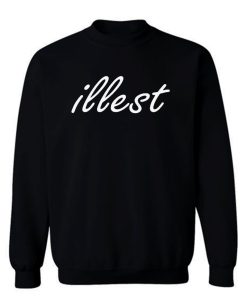 Illest Sweatshirt