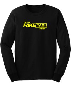 Im The Fake Taxi Driver Long Sleeve