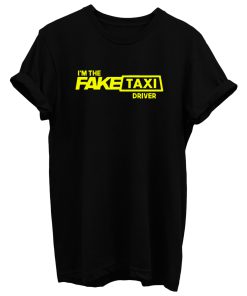 Im The Fake Taxi Driver T Shirt